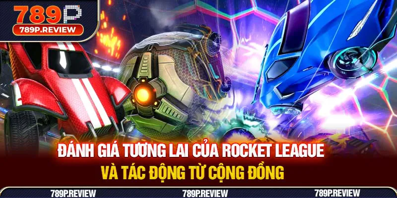 Đánh giá tương lai của Rocket League và tác động từ cộng đồng